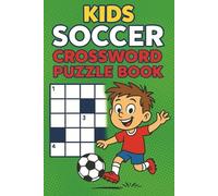 Kids Soccer Crossword Puzzle Book: Perfect Soccer Crossword Book for Kids aged 6-10 | 6”x9”, 80+ pages | Gift for Soccer Puzzle Lovers