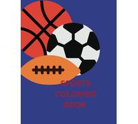Kids sports coloring book: A fun look at sports for kids