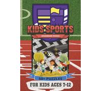 Kids Sports Crossword Puzzle: For Kids ages 7-12| All Sports | 6X9 inches, 120 Pages | 50+Puzzles | Solution Included...For Gifts, Vacation, or just Relaxation!