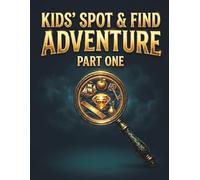 Kids’ Spot & Find Adventure - Part One: Hidden Object Activity Book for Kids Ages 4-8 | Fun Spot & Find Picture Puzzles, Search Games, Counting ... Activities (The Little Explorers' Mind-Quest)