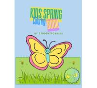 Kids Spring Coloring Book: Fun and Simple Non-Religious Spring Coloring Pages for Kids Ages 4-9: A Creative Collection by a College Student