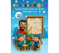 Kids Sudoku 6x6 : Sudoku Puzzle Book for Smart Kids Ages 6-8: Vol. 1 Easy | Fun and Simple Logic Puzzles for Brilliant Young Minds (With Solutions)