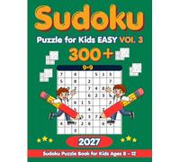 kids sudoku book Easy Ages 8-12 | Fun and Educational Brain Games to Boost Logic 300 Puzzles, Focus, and Problem-Solving Skills: Large Print 9x9 ... Progressive Puzzle Journey from 4×4 to 9×9)