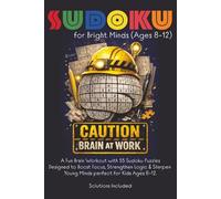 Kids Sudoku Puzzle Book For Bright Minds Ages 8-12: Sudoku Puzzle For Kids / Designed to Boost Focus, Strengthen Logic and Sharpen Young Minds / 6x9, 110 pages / 55 puzzles / Solutions Included