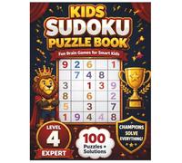 Kids Sudoku Puzzle Book: Fun Brain Games for Smart Kids: Level 4 Expert, 100 Puzzles + Solutions for Ages 6-12