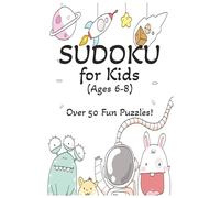 Kids Sudoku Puzzle Book: Sudoku Puzzles for Kids 6-8 Ages│Sudoku For Kids 6-8 Years │6x9 Inches, 110 Pages │50+ Puzzles │Solutions Included