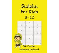 Kids Sudoku Puzzle Book: Sudoku Puzzles for kids 8-12| Improve concertation and critical thinking | 6x9 Inches ,110 Pages | 50+ Puzzles | Solutions included
