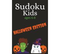 Kids Sudoku Puzzle Book: Sudoku Puzzles for Kids ages 6-8 | Halloween Themed | 6x9 Inches, 110 Pages | 50+ Puzzles | Solutions Included (Sudoku for Kids Seasonal Series)