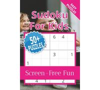 Kids Sudoku Puzzle Book: Sudoku Puzzles for Kids Ages 6-8 | Help Calm the Mind, Relax, and Focus | 6x9 Inches, 110 Pages | 50+ Puzzles | Solutions Included