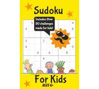 Kids Sudoku Puzzle Book: Sudoku Puzzles for kids | Challenge, Focus, and Teach the mind | 6x9 Inches, 110 Pages | 50+ Puzzles | Solutions Included