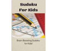 Kids Sudoku Puzzle Book: Sudoku Puzzles for Kids I Brain-Boosting Sudoku for Kids Ages 6+ I 6x9 Inches, 110 Pages I 50+ Puzzles I Solution Included