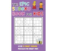 Kids Sudoku Puzzle Book: Sudoku Puzzles for Kids | The Epic Sudoku Book for Kids | 6x9 Inches, 110 Pages | 50+ Puzzles | Solutions Included
