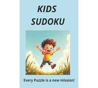 KIDS SUDOKU: Sudoku Puzzles for Kids | Every Puzzle is a new mission | 6x9 Inches, 110 Pages | 50+ Puzzles | Solutions Included