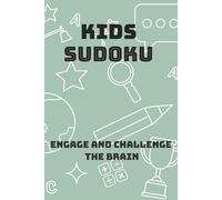 Kids Sudoku: Sudoku Puzzles for kids | Help engage and challenge young brains | 6x9 inches, 110 pages | 50+ puzzles | Solutions included