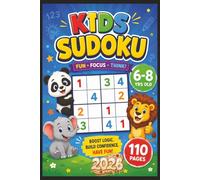 Kids Sudoku: The Ultimate Kids Sudoku Puzzle Book | 50+ Very Easy Puzzles for Ages 6-8 | Brain Games to Build Logic & Focus | Solutions Included | 6 x 9 Inches | 110 Pages
