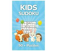 Kids Sudoku - Your Ticket to Puzzle Fun!: Sudoku Puzzles for Kids | Daily Focus & Fun | Help Calm the Mind, Relax, and Focus | 6x9 Inches, 112 Pages | 50+ Puzzles | Solutions Included