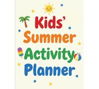 Kids Summer Activity Planner: Keep kids busy, creative, organized, and off screens during summer break