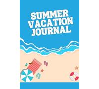 Kids Summer Vacation Journal - 100-Page Travel & Memory Notebook with Prompts: Children's Travel Diary for 6 - 12 years old