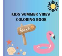 Kids Summer Vibes Coloring Book: A kids summer vibes color book with easy and bold images.