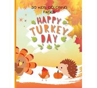 Kids’ Thanksgiving Coloring Book Ages 4-8: Turkeys, Pumpkins, Pilgrims & Fall Harvest Designs for Boys and Girls