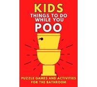 Kids Things To Do While You Poo: Puzzle Games and Activities For The Bathroom (Alex Smart's Bathroom Readers)