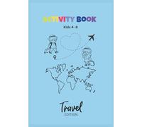Kids Travel Activity Book - Ages 4-8: Fun Coloring, Puzzles & Games for Airplane, Road Trip, and Vacation Adventures