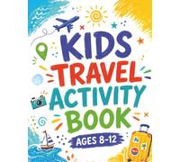 Kids Travel Activity Book Ages 8-12: Fun Brain Games, Hidden Pictures, Word Searches, Mazes & More | 100 Challenges | The Ultimate Book for Travel Fun