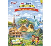 Kids Travel Adventure Journal: A Fun Activity Book for Ages 5-12 with Mazes, Creative Prompts and Drawing Space
