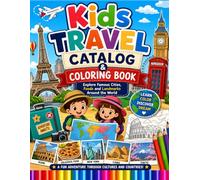 Kids Travel Catalog Coloring Book: Explore Famous Cities, Foods and Landmarks Around the World (Travel Catalog for Kids & Coloring Book Series)