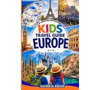 KIDS TRAVEL GUIDE EUROPE: Fun Adventures, Cool Facts, and Amazing Places for Young Explorers