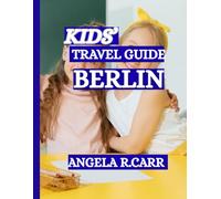 Kids Travel Guide To Berlin: Discovering History, Fun, and Adventure Through a Child’s Eyes