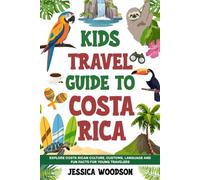 Kids Travel Guide to Costa Rica: Explore Costa Rican Culture , Customs, Language and Fun Facts for Young Travelers