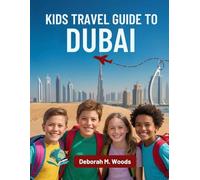 Kids Travel Guide to Dubai: Discovering a Modern City (My First Travel Guide Series)
