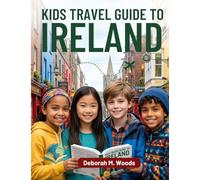 Kids Travel Guide to Ireland: Green Lands and Legends (My First Travel Guide Series)