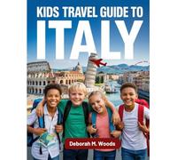 KIDS TRAVEL GUIDE TO ITALY: Places, Food, and Traditions (My First Travel Guide Series)