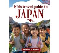 Kids Travel Guide to Japan: Learning About Life, Food, and Traditions (My First Travel Guide Series)