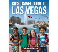 KIDS TRAVEL GUIDE TO LAS VEGAS: A Fun and Friendly Guide for Young Explorers (My First Travel Guide Series)