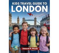 KIDS TRAVEL GUIDE TO LONDON: Walk, Play, and Explore (My First Travel Guide Series)