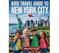 KIDS TRAVEL GUIDE TO NEW YORK CITY: See, Learn, and Have Fun (My First Travel Guide Series)