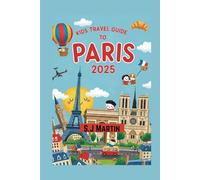 Kids’ Travel Guide to Paris 2025: Fun Facts, Games & Adventures for Young Explorers