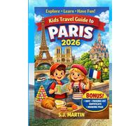 Kids Travel Guide to Paris 2026: Fun Facts, Famous Landmarks, French Culture, Games, and Travel Tips for Young Explorers