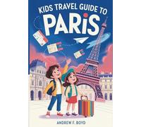 Kids Travel Guide To Paris: An Adventure Through The Heart Of France