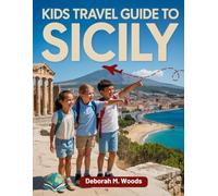 Kids Travel Guide to Sicily: Fun Places, Cool Stories, and Amazing Discoveries (My First Travel Guide Series)