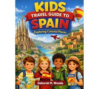 KIDS TRAVEL GUIDE TO SPAIN: Exploring Colorful Places (My First Travel Guide Series)