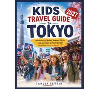 Kids Travel Guide to Tokyo 2027: Interactive City Missions, Japanese Culture, Food Adventures, and Unforgettable Family Experiences for Ages 6-12 (Young Globe Explorers)