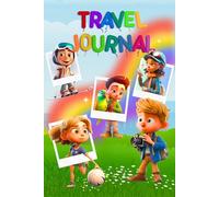 Kids Travel Journal age 6-10: adventure vacation diary, trip notebook with fun prompts and travel activities
