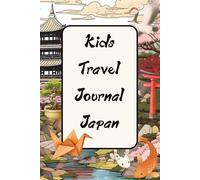 Kids Travel Journal Japan: Road trip, family vacation, international holiday