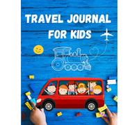 Kids Travel Journal: Vacation Planner & Memory Book with Fun Prompts, Activities, and Space to Record Adventures for Ages 6-12