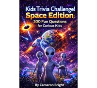 Kids Trivia Challenge! 300 Questions For Curious Kids: Space Edition! (Kids Trivia Books)