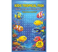 Kids Tropical Fish Word Search Puzzle Book: 55 Fun Ocean-Inspired Puzzles with Inspiring Quotes for Relaxing Brain Fun, Colorful Fish Themes, Great Gift for Young Puzzle Lovers